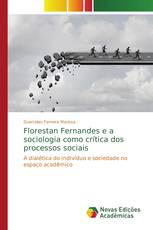 Florestan Fernandes e a sociologia como crítica dos processos sociais