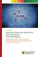 Autismo: Aspectos cognitivos, educacionais e neurobiológicos