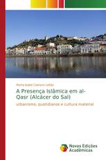 A Presença Islâmica em al-Qasr (Alcácer do Sal)