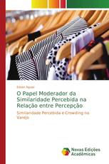 O Papel Moderador da Similaridade Percebida na Relação entre Percepção