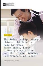 The Relationships among Chinese Children’s Home Literacy Experiences, Early Literacy Acquisition and their Later Reading Performances at School