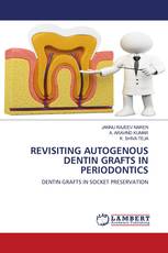 REVISITING AUTOGENOUS DENTIN GRAFTS IN PERIODONTICS