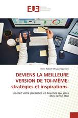 DEVIENS LA MEILLEURE VERSION DE TOI-MÊME: stratégies et inspirations