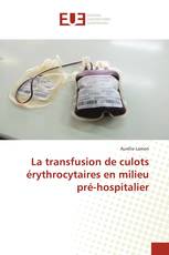 La transfusion de culots érythrocytaires en milieu pré-hospitalier