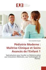 Pédiatrie Moderne : Maîtrise Clinique et Soins Avancés de l’Enfant 1