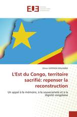L'Est du Congo, territoire sacrifié: repenser la reconstruction
