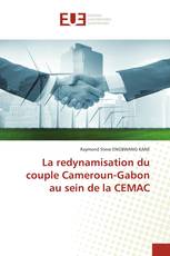 La redynamisation du couple Cameroun-Gabon au sein de la CEMAC