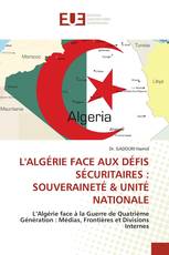 L'ALGÉRIE FACE AUX DÉFIS SÉCURITAIRES : SOUVERAINETÉ & UNITÉ NATIONALE