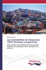 Los Conventillos de Valparaíso 1930: Realidad y Superación