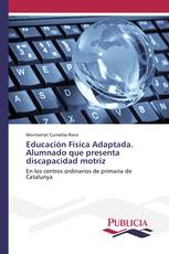 Educación Física Adaptada. Alumnado que presenta discapacidad motriz