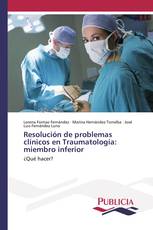 Resolución de problemas clínicos en Traumatología: miembro inferior