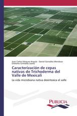 Caracterización de cepas nativas de Trichoderma del Valle de Mexicali