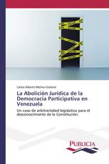 La Abolición Jurídica de la Democracia Participativa en Venezuela