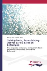 Salutogénesis, Autocuidado y Activos para la Salud en Enfermería