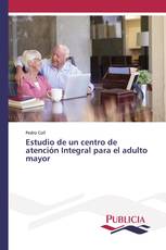 Estudio de un centro de atención Integral para el adulto mayor