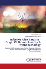 Infective Alien Parasite - Origin Of Human Identity & Psychopathology