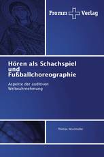 Hören als Schachspiel und Fußballchoreographie