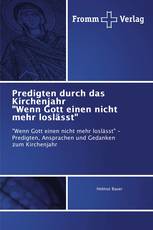 Predigten durch das Kirchenjahr "Wenn Gott einen nicht mehr loslässt"