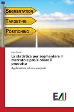 La statistica per segmentare il mercato e posizionare il prodotto