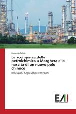 La scomparsa della petrolchimica a Marghera e la nascita di un nuovo polo chimico