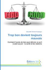 Trop bon devient toujours mauvais