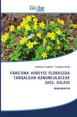 FАRG’ONА VODIYSI FLORASIDA TАRQАLGАN RАNUNCULАCEАE JUSS. OILАSI