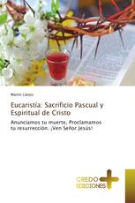 Eucaristía: Sacrificio Pascual y Espiritual de Cristo