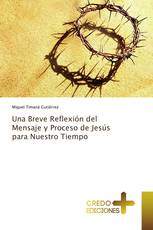 Una Breve Reflexión del Mensaje y Proceso de Jesús para Nuestro Tiempo