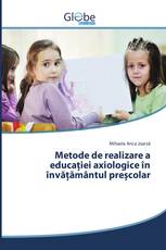 Metode de realizare a educației axiologice în învățământul preșcolar