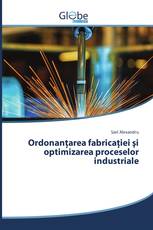 Ordonanţarea fabricaţiei şi optimizarea proceselor industriale