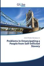 Problems In Emancipating a People from Self-Inflicted Slavery