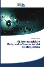 Új Sztereoszelektiv Módszerek a Szerves Kémiai Szintézisekben