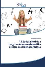 A középszintű és a hagyományos matematika érettségi összehasonlítása