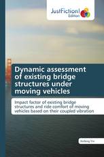 Dynamic assessment of existing bridge structures under moving vehicles