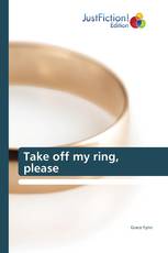 Take off my ring, please