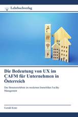 Die Bedeutung von UX im CAFM für Unternehmen in Österreich