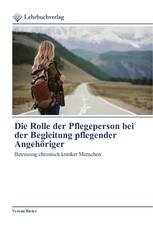 Die Rolle der Pflegeperson bei der Begleitung pflegender Angehöriger