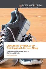 COACHING BY BIBLE: Ein Trainingsbuch für den Alltag