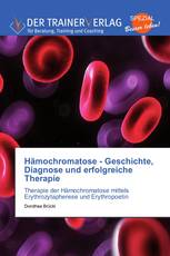 Hämochromatose - Geschichte, Diagnose und erfolgreiche Therapie
