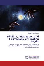 Nihilism, Anticipation and Cosmogonic or Creation Myths