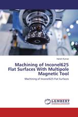 Machining of Inconel625 Flat Surfaces With Multipole Magnetic Tool
