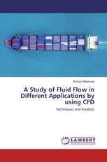 A Study of Fluid Flow in Different Applications by using CFD