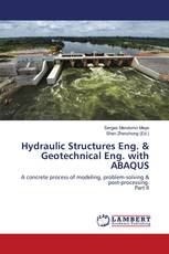 Hydraulic Structures Eng. & Geotechnical Eng. with ABAQUS