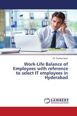Work-Life Balance of Employees with reference to select IT employees in Hyderabad
