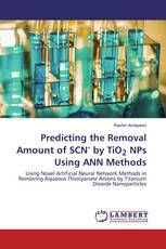 Predicting the Removal Amount of SCN- by TiO2 NPs Using ANN Methods