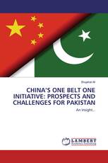 CHINA’S ONE BELT ONE INITIATIVE: PROSPECTS AND CHALLENGES FOR PAKISTAN