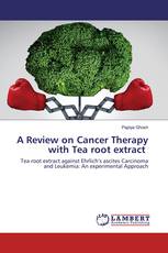 A Review on Cancer Therapy with Tea root extract