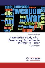 A Rhetorical Study of US Democracy Promotion in the War on Terror