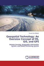 Geospatial Technology: An Overview Concept of RS, GIS, and GPS