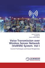 Voice Transmission over Wireless Sensor Network (VoWSN) System. Vol I